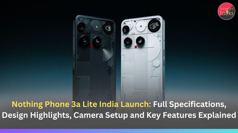 Nothing Phone 3a Lite India Launch: Full Specifications, Design Highlights, Camera Setup and Key Features Explained