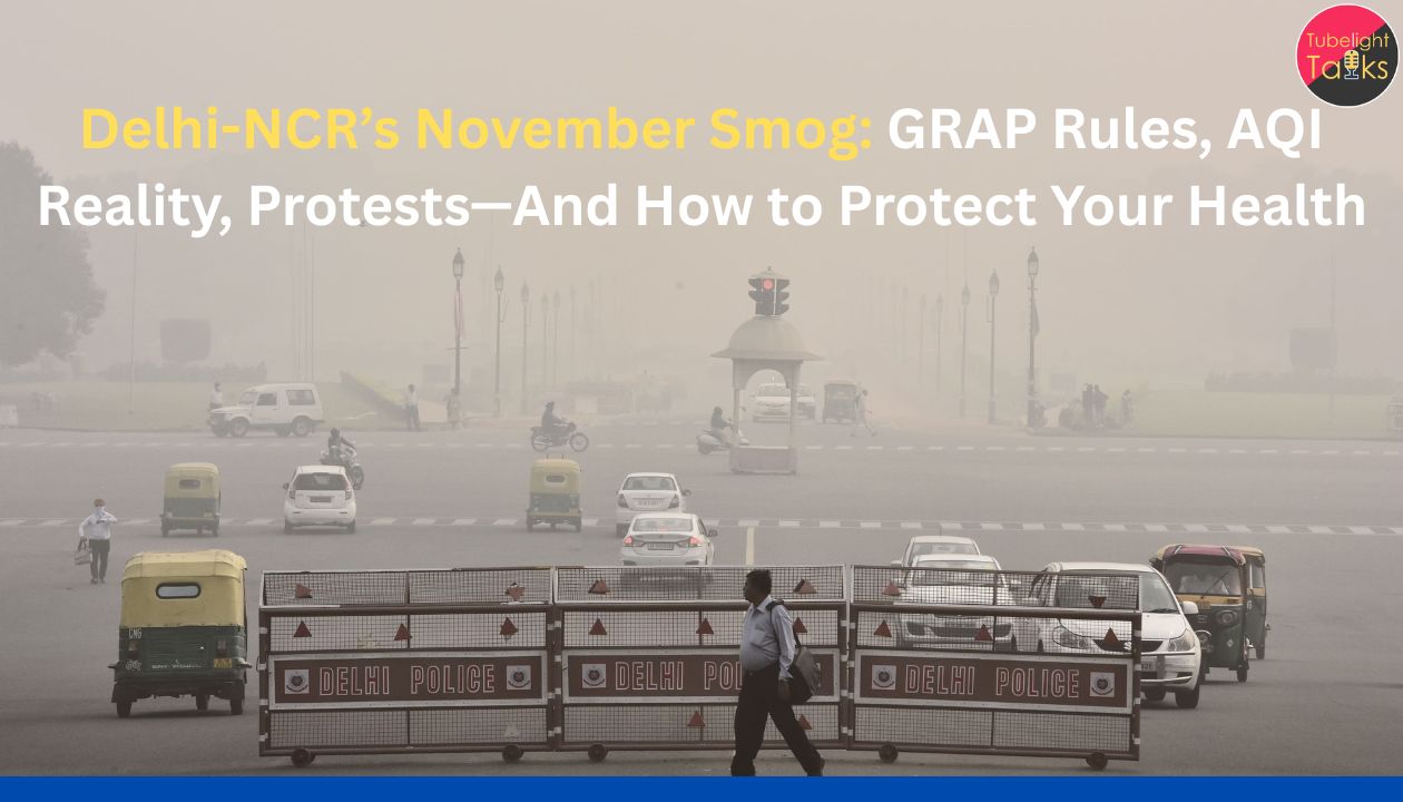 Delhi-NCR’s November Smog: GRAP Rules, AQI Reality, Protests—And How to Protect Your Health