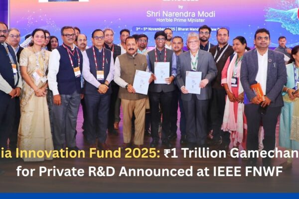 India Innovation Fund 2025: ₹1 Trillion Gamechanger for Private R&D Announced at IEEE FNWF
