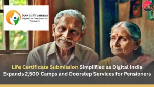 Life Certificate Submission Simplified as Digital India Expands 2,500 Camps and Doorstep Services for Pensioners