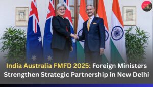 India Australia FMFD 2025: Foreign Ministers Strengthen Strategic Partnership in New Delhi