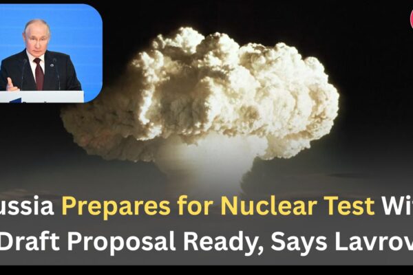 Russia Prepares for Nuclear Test With Draft Proposal Ready, Says Lavrov
