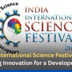India International Science Festival 2025: Igniting Innovation for a Developed India