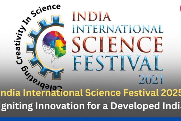India International Science Festival 2025: Igniting Innovation for a Developed India