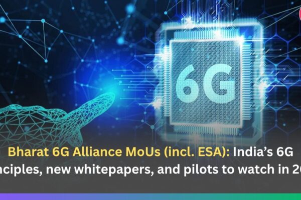 Bharat 6G Alliance MoUs (incl. ESA): India’s 6G principles, new whitepapers, and pilots to watch in 2026