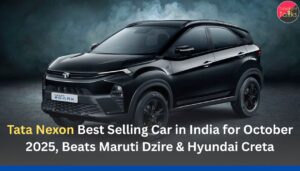 Tata Nexon Best Selling Car in India for October 2025, Beats Maruti Dzire & Hyundai Creta