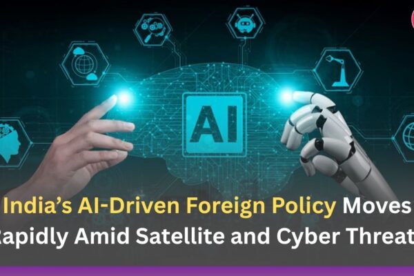India’s AI-Driven Foreign Policy Moves Rapidly Amid Satellite and Cyber Threats