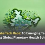 India Climate-Tech Race: 10 Emerging Technologies Driving Global Planetary Health Solutions
