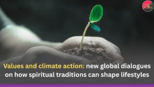 Values and climate action: new global dialogues on how spiritual traditions can shape lifestyles