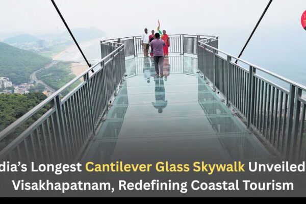 India’s Longest Cantilever Glass Skywalk Unveiled in Visakhapatnam, Redefining Coastal Tourism