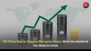 Oil Prices Rise on Supply-Disruption Fears: What the Market & You Need to Know