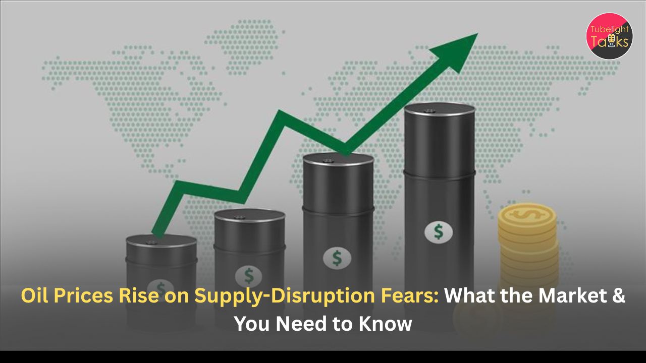 Oil Prices Rise on Supply-Disruption Fears: What the Market & You Need to Know