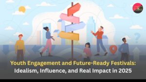Youth Engagement and Future-Ready Festivals: Idealism, Influence, and Real Impact in 2025