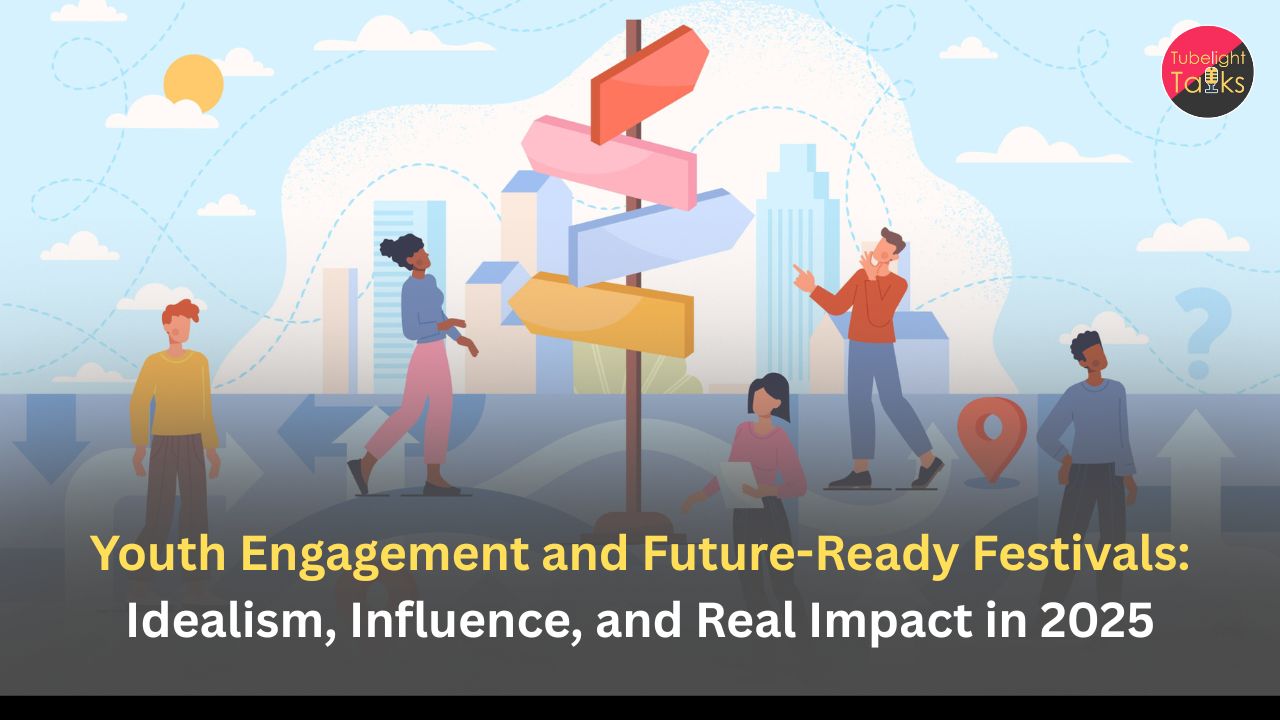 Youth Engagement and Future-Ready Festivals: Idealism, Influence, and Real Impact in 2025