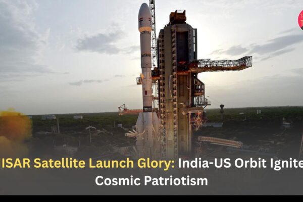 NISAR Satellite Launch Glory: India-US Orbit Ignites Cosmic Patriotism