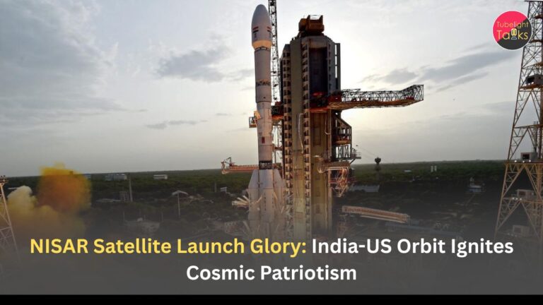 NISAR Satellite Launch Glory: India-US Orbit Ignites Cosmic Patriotism