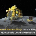 Chandrayaan-4 Mission Glory: India’s Sample Return Quest Fuels Cosmic Patriotism
