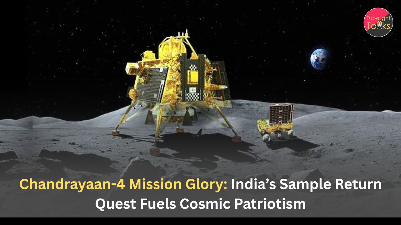 Chandrayaan-4 Mission Glory: India’s Sample Return Quest Fuels Cosmic Patriotism