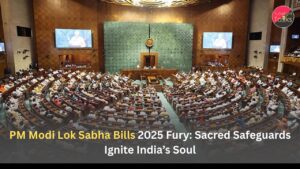 PM Modi Lok Sabha Bills 2025 Fury: Sacred Safeguards Ignite India’s Soul
