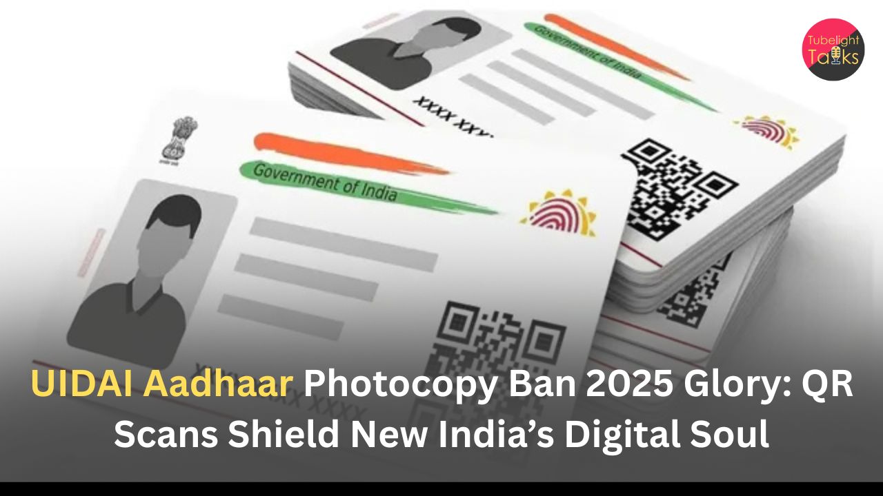 UIDAI Aadhaar Photocopy Ban 2025 Glory: QR Scans Shield New India’s Digital Soul