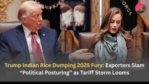 Trump Indian Rice Dumping 2025 Fury: Exporters Slam “Political Posturing” as Tariff Storm Looms