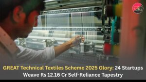 GREAT Technical Textiles Scheme 2025 Glory: 24 Startups Weave Rs 12.16 Cr Self-Reliance Tapestry