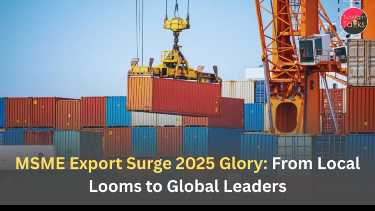 MSME Export Surge 2025 Glory: From Local Looms to Global Leaders