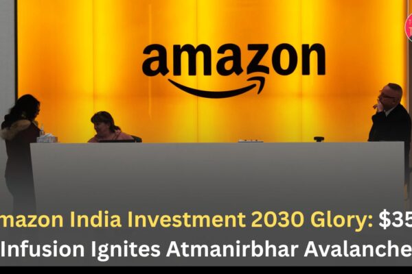 Amazon India Investment 2030 Glory: $35B Infusion Ignites Atmanirbhar Avalanche