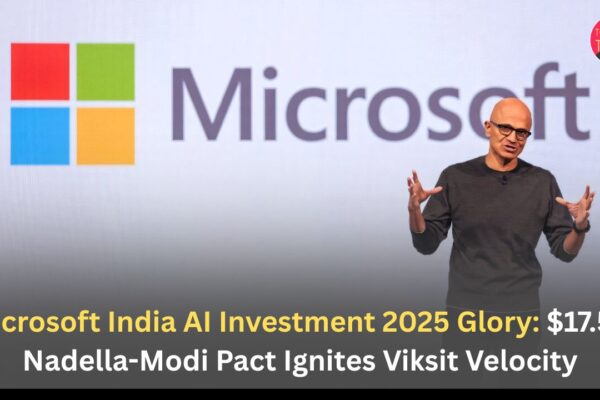 Microsoft India AI Investment 2025 Glory: $17.5B Nadella-Modi Pact Ignites Viksit Velocity