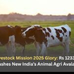 National Livestock Mission 2025 Glory: Rs 1233 Cr Subsidy Unleashes New India’s Animal Agri Avalanche