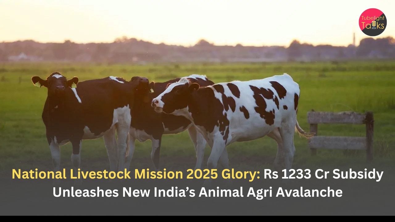 National Livestock Mission 2025 Glory: Rs 1233 Cr Subsidy Unleashes New India’s Animal Agri Avalanche