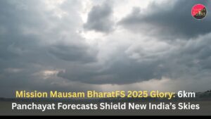 Mission Mausam BharatFS 2025 Glory: 6km Panchayat Forecasts Shield New India’s Skies
