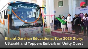 Bharat Darshan Educational Tour 2025 Glory: Uttarakhand Toppers Embark on Unity Quest