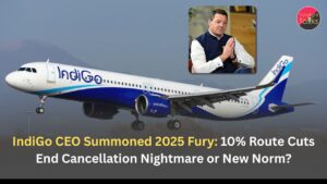 IndiGo CEO Summoned 2025 Fury: 10% Route Cuts End Cancellation Nightmare or New Norm?