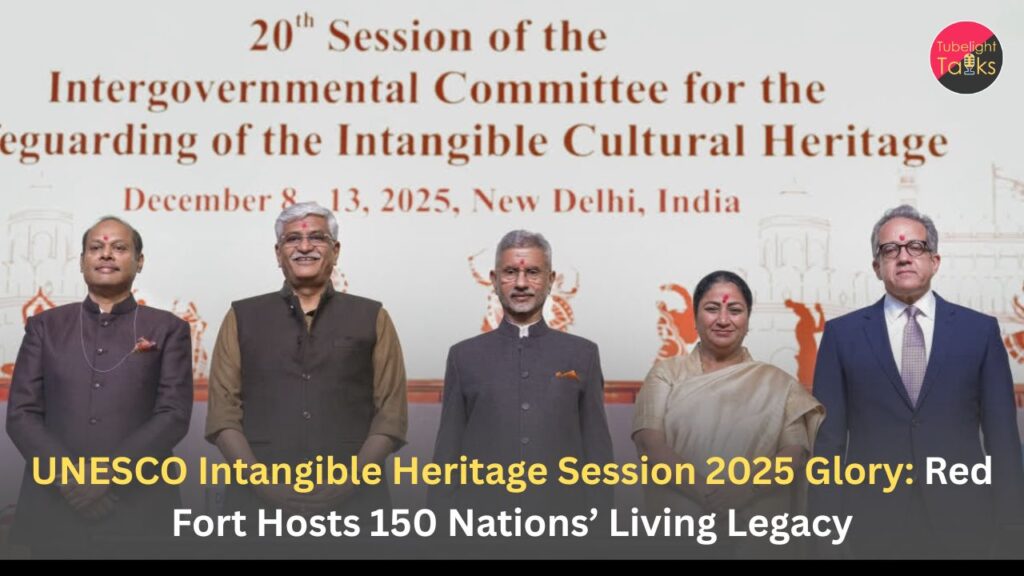 UNESCO Intangible Heritage Session 2025 Glory: Red Fort Hosts 150 Nations’ Living Legacy