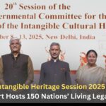 UNESCO Intangible Heritage Session 2025 Glory: Red Fort Hosts 150 Nations’ Living Legacy