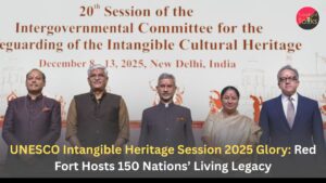 UNESCO Intangible Heritage Session 2025 Glory: Red Fort Hosts 150 Nations’ Living Legacy