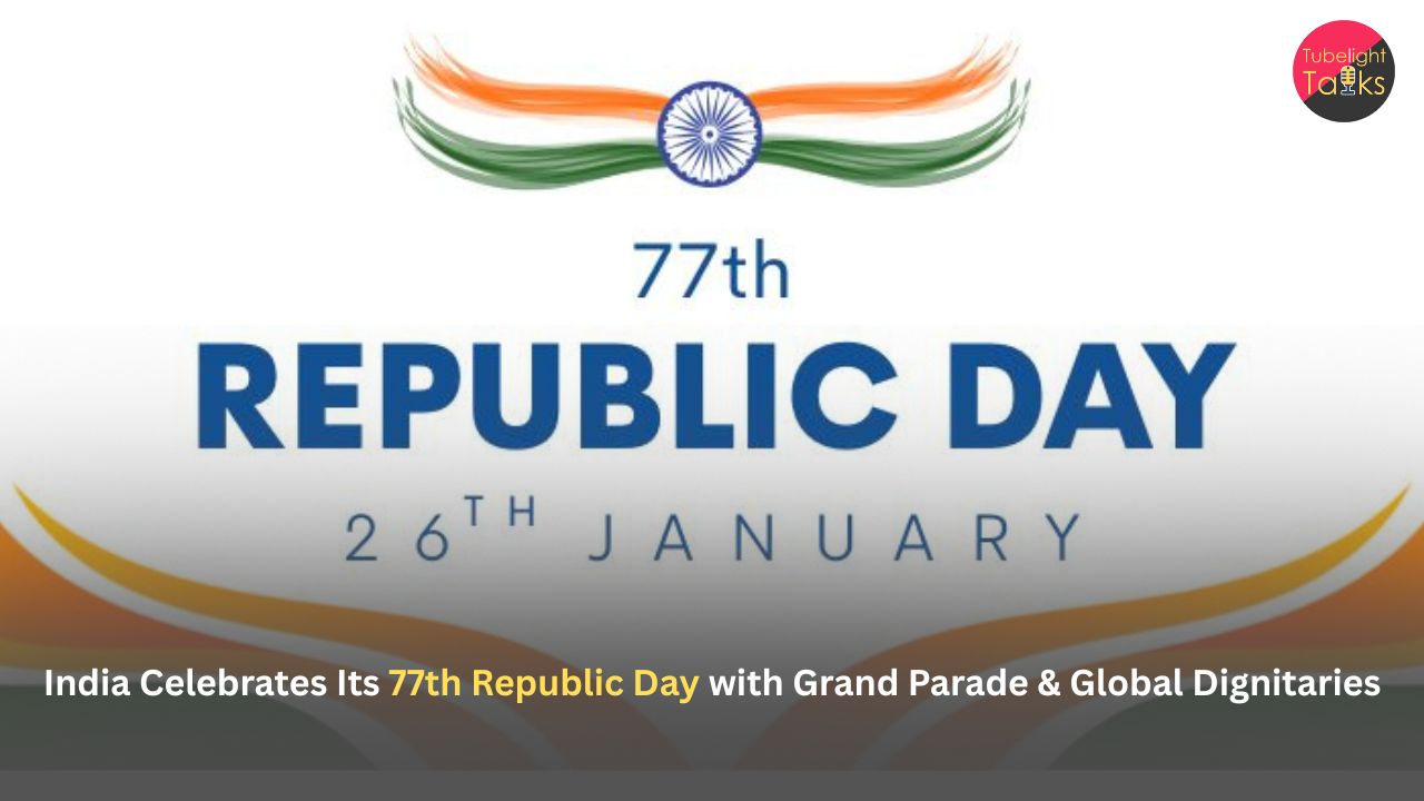 India Celebrates Its 77th Republic Day with Grand Parade & Global Dignitaries