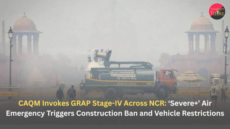 CAQM Invokes GRAP Stage-IV Across NCR: ‘Severe+’ Air Emergency Triggers Construction Ban and Vehicle Restrictions
