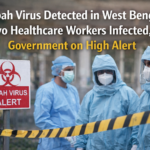 Nipah Virus Detected in West Bengal: Two Healthcare Workers Infected, Government on High Alert