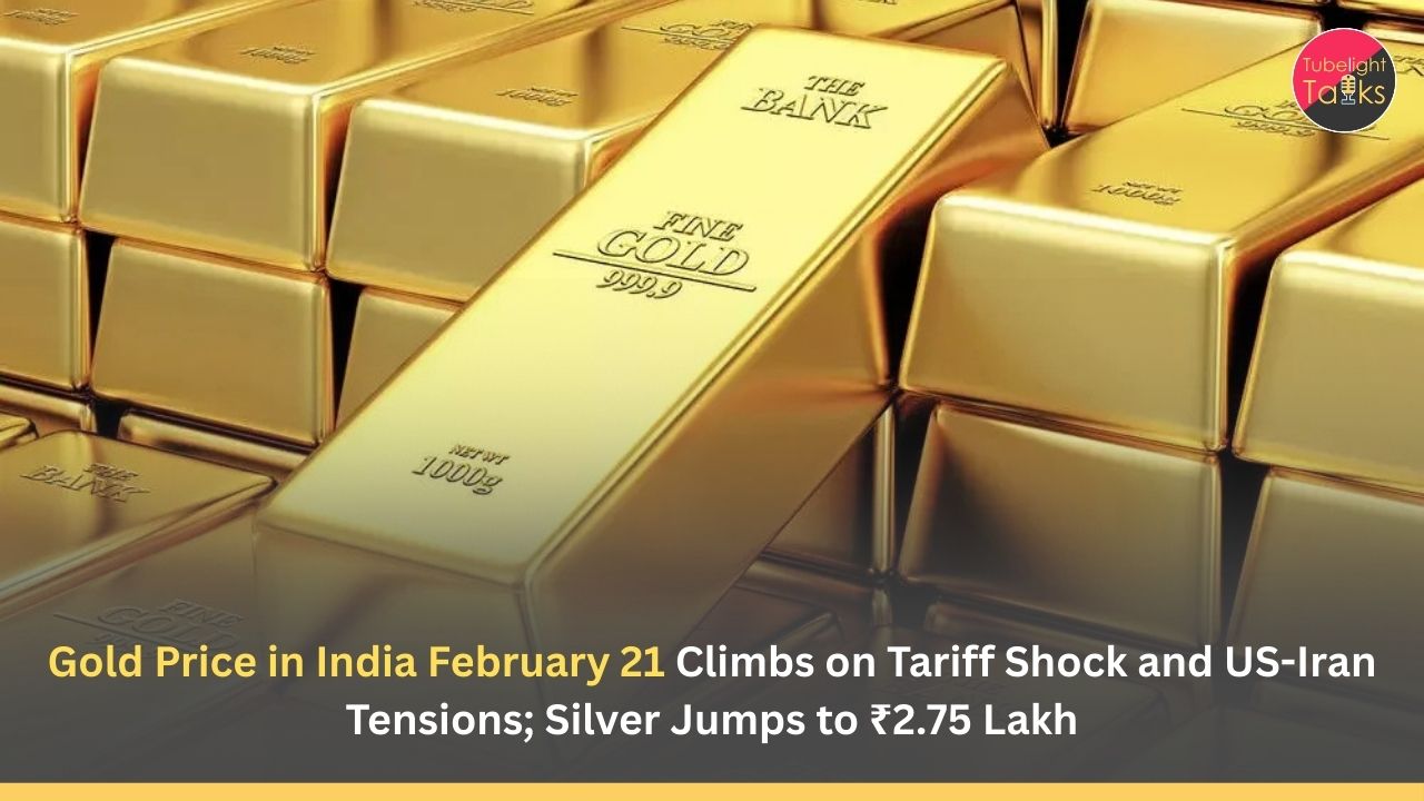 Gold Price in India February 21 Climbs on Tariff Shock and US-Iran Tensions; Silver Jumps to ₹2.75 Lakh
