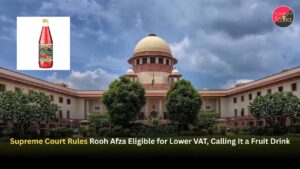 Supreme Court Rules Rooh Afza Eligible for Lower VAT, Calling It a Fruit Drink