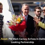 India-Canada Reset: PM Mark Carney Arrives in Delhi for Forward-Looking Partnership