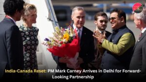 India-Canada Reset: PM Mark Carney Arrives in Delhi for Forward-Looking Partnership