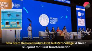 Bela Gram Declared India’s First Net-Zero Village: A Green Blueprint for Rural Transformation