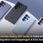 Samsung Launches Galaxy S26 Series in India with Deeper AI Integration and Snapdragon 8 Elite Gen 5