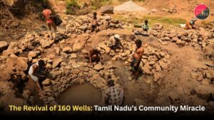 The Revival of 160 Wells: Tamil Nadu’s Community Miracle