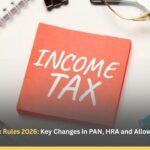 Draft Income Tax Rules 2026: Key Changes in PAN, HRA and Allowances Explained