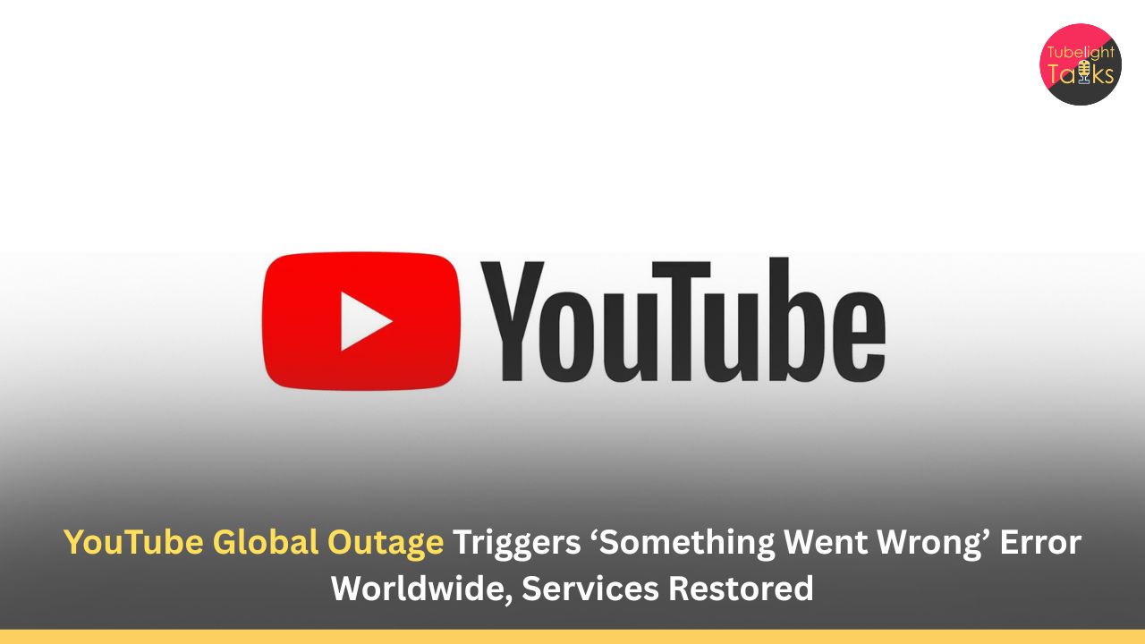 YouTube Global Outage Triggers ‘Something Went Wrong’ Error Worldwide, Services Restored