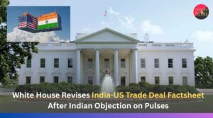 White House Edits India-US Trade Deal Factsheet